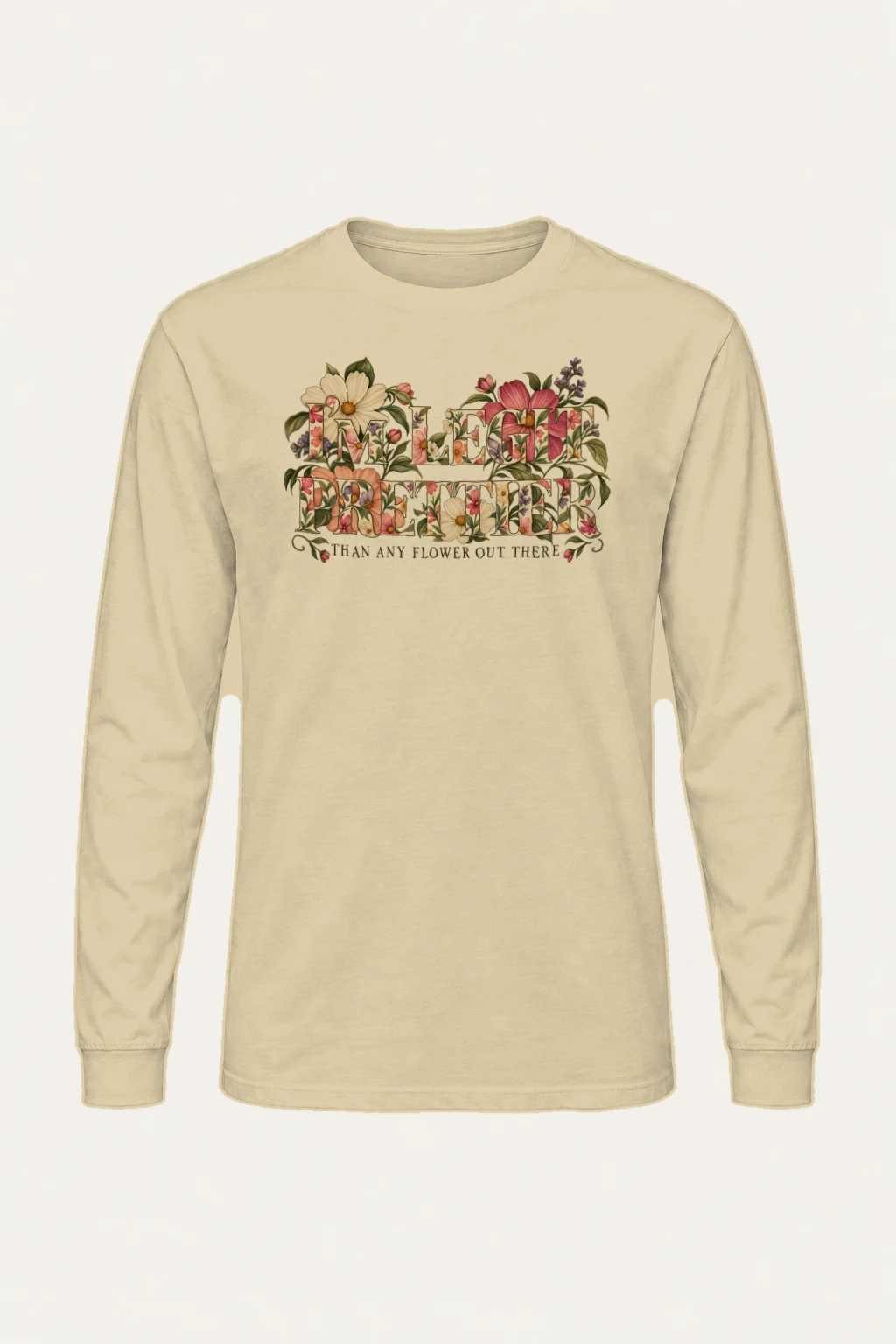 "Prettier Than Any Flower" Unisex Longsleeve T-shirt