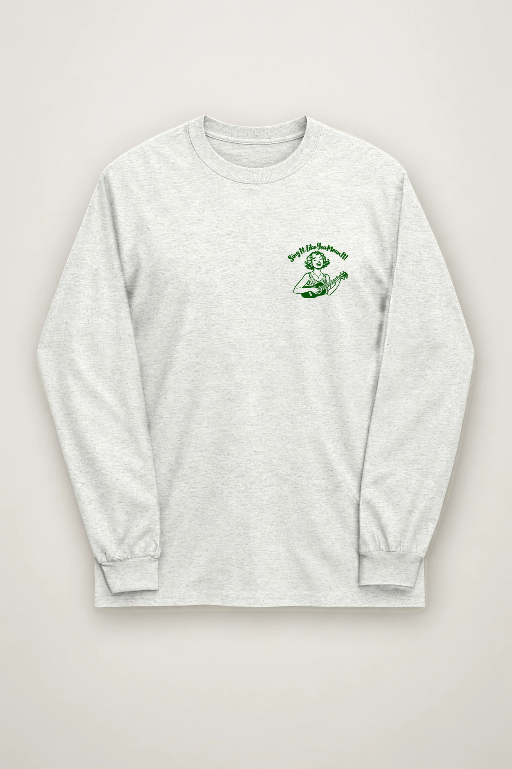"Sing It Like You Mean It" Unisex Longsleeve T-shirt
