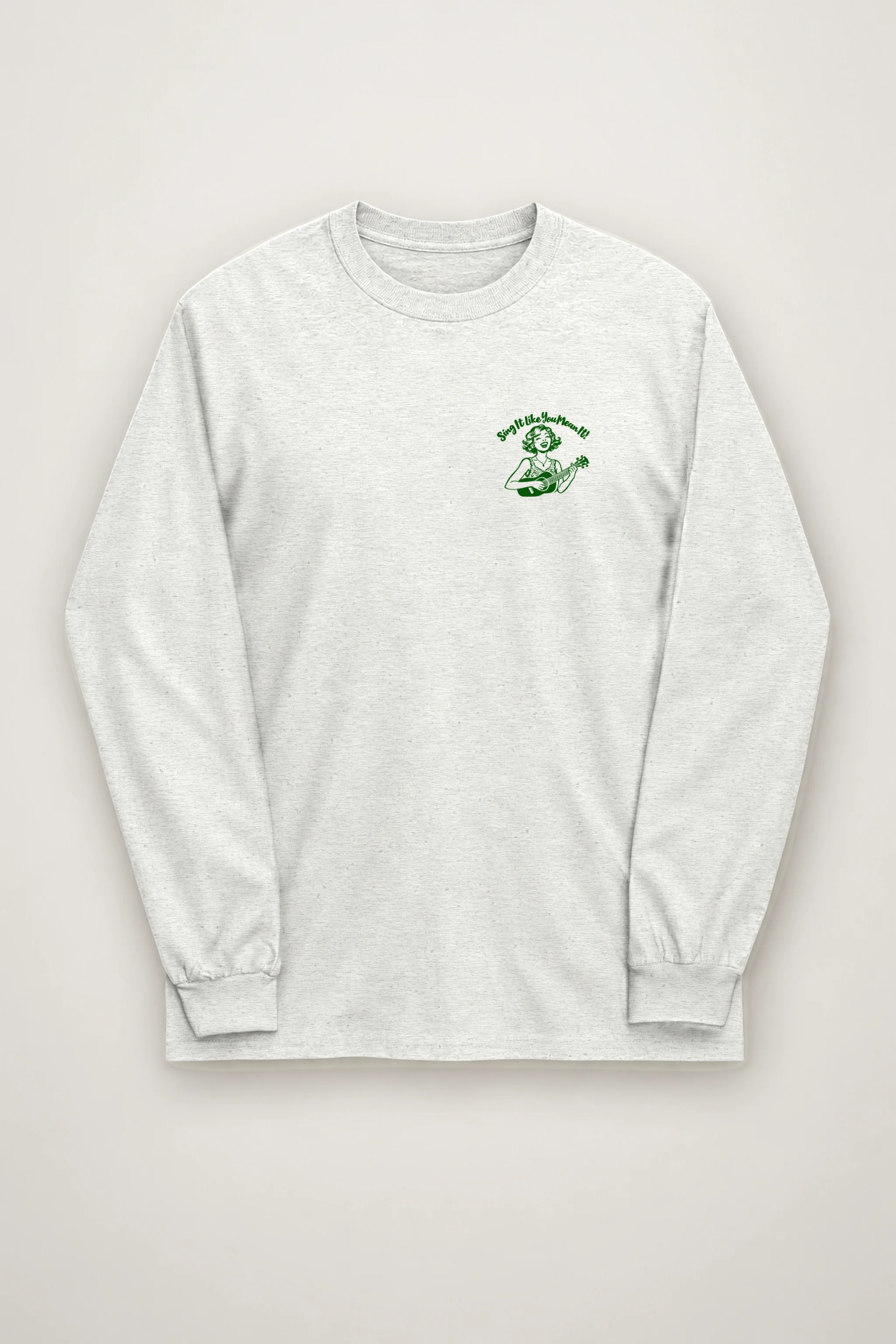 "Sing It Like You Mean It" Unisex Longsleeve T-shirt