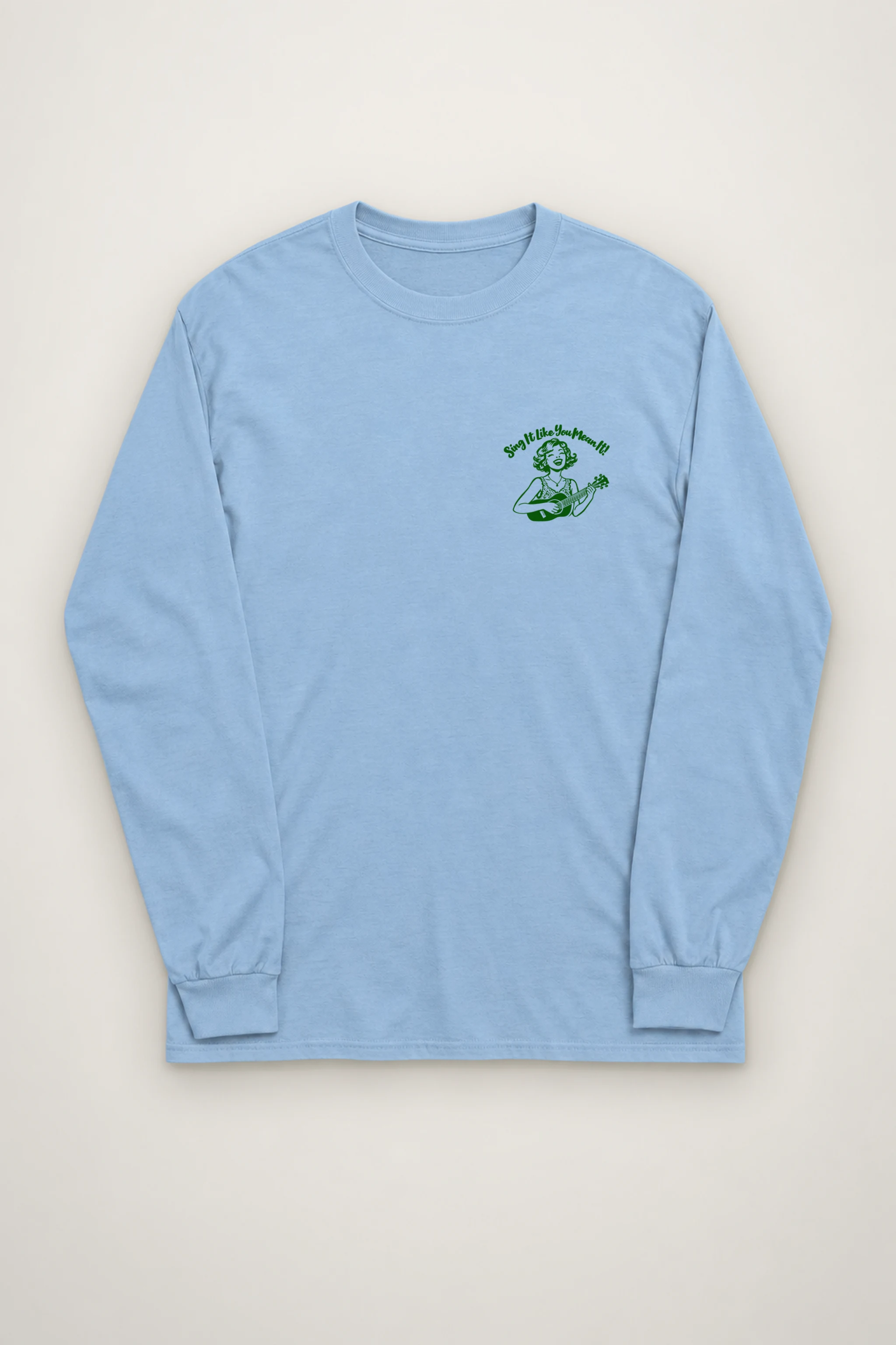 "Sing It Like You Mean It" Unisex Longsleeve T-shirt