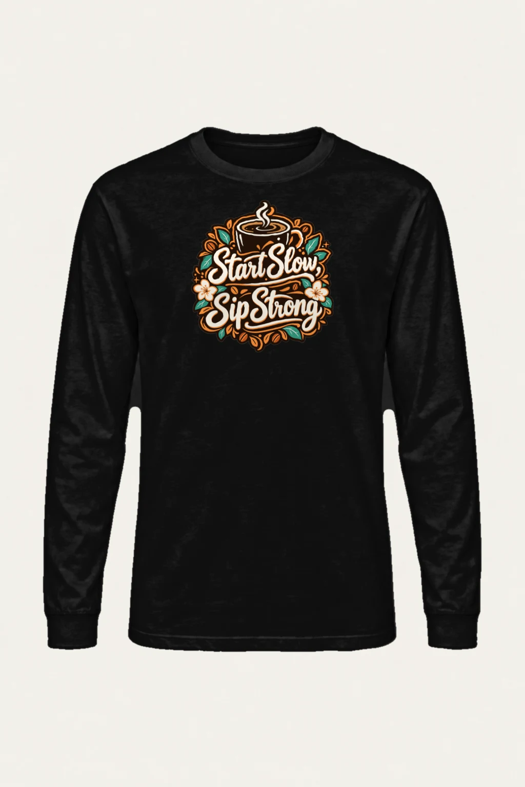 "Start Slow Sip Strong" Unisex Longsleeve T-shirt | Gildan 2400