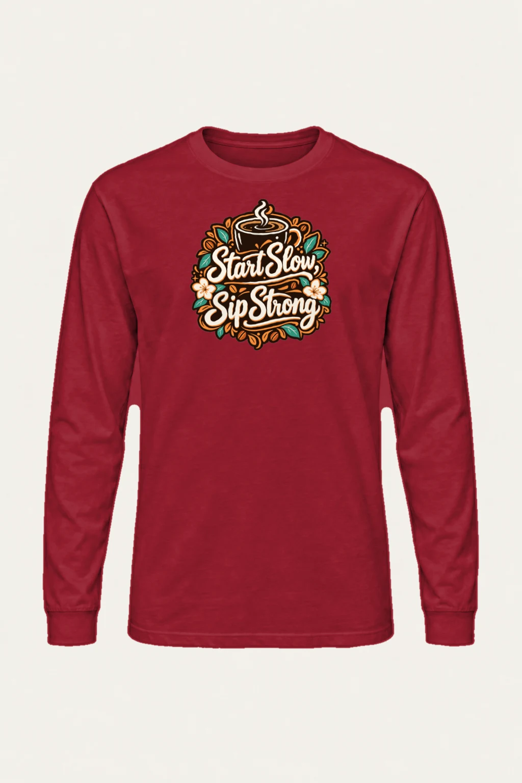 "Start Slow Sip Strong" Unisex Longsleeve T-shirt | Gildan 2400