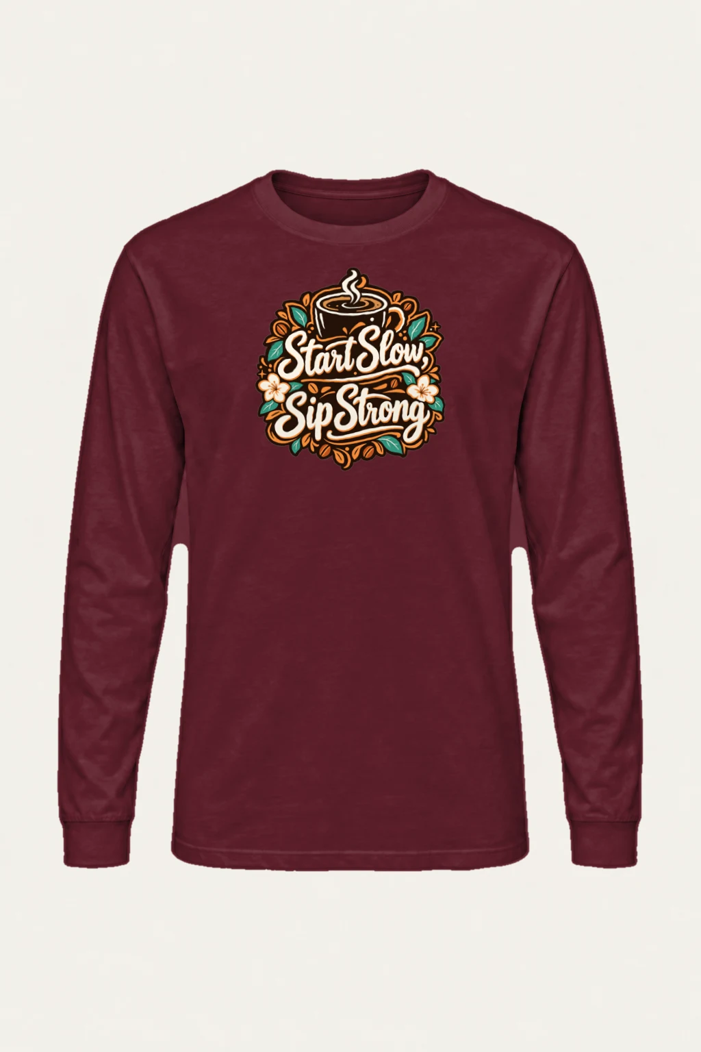 "Start Slow Sip Strong" Unisex Longsleeve T-shirt | Gildan 2400