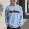 "Today’s Good Day" Unisex Longsleeve T-shirt | Gildan 2400