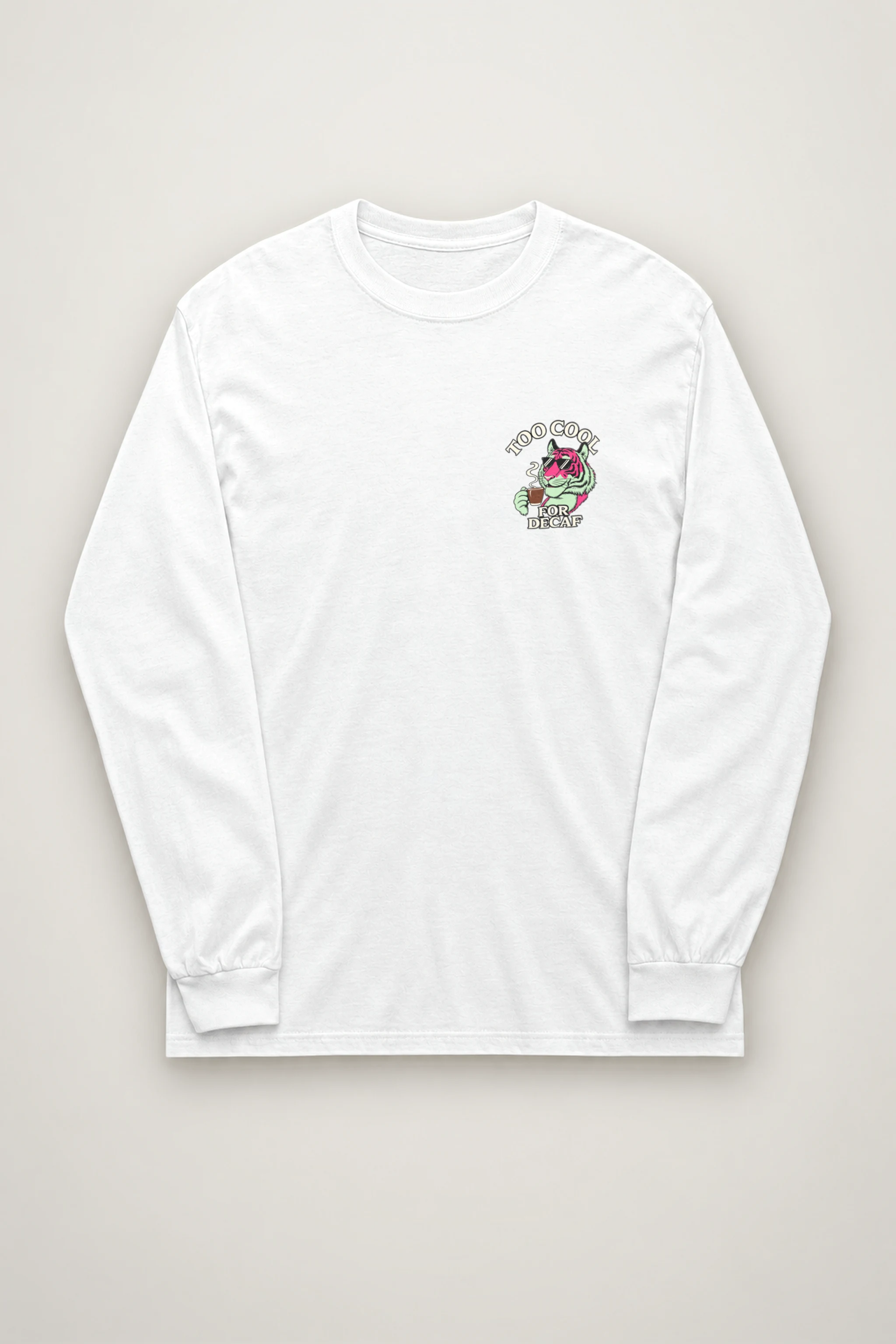 "Too Cool For Decaf" Unisex Longsleeve T-shirt
