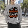 "Try To Be Good" Unisex Longsleeve T-shirt | Gildan 2400