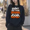 "Try To Be Good" Unisex Longsleeve T-shirt | Gildan 2400