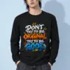 "Don’t Try To Be Good" Unisex Longsleeve T-shirt