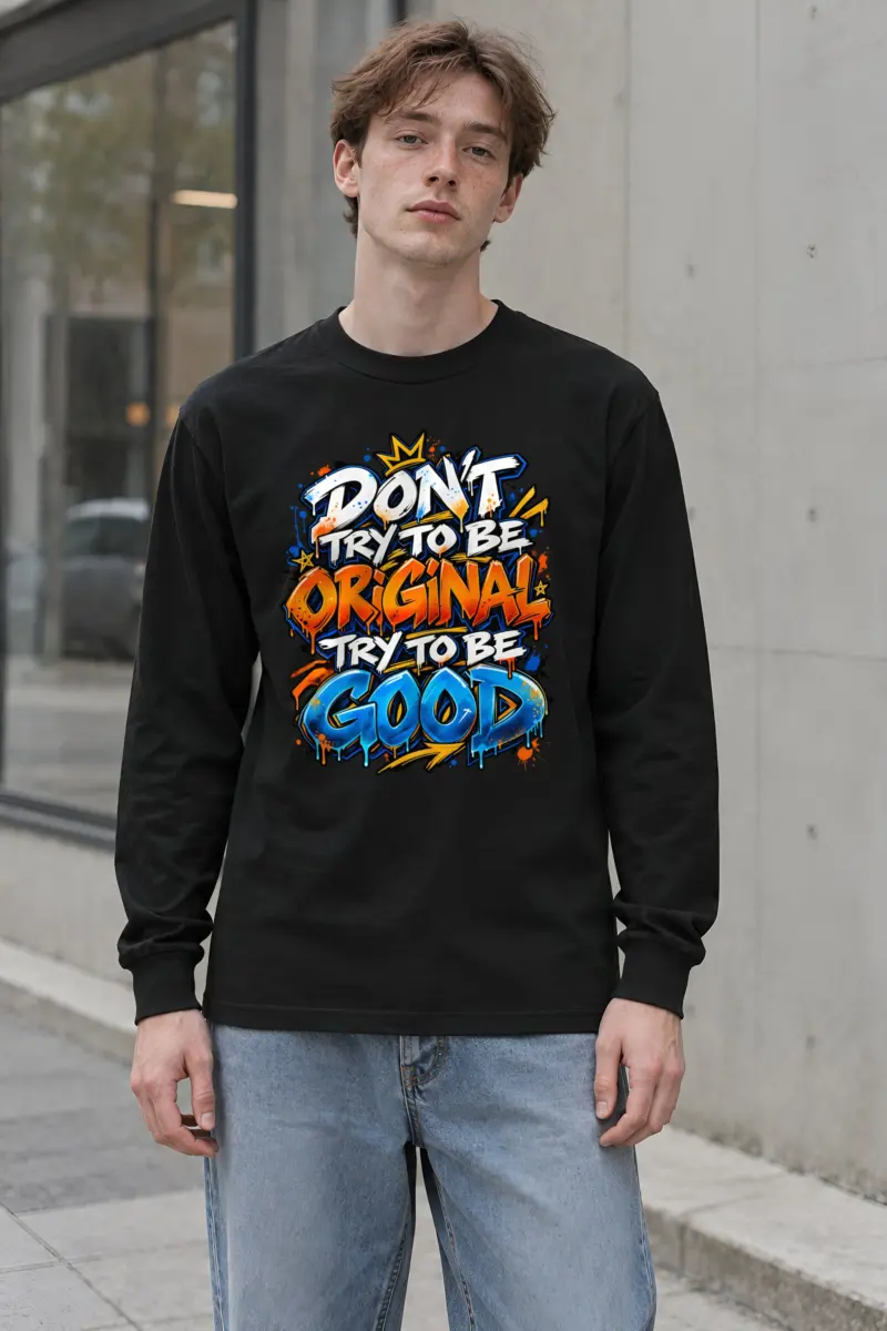 "Don’t Try To Be Good" Unisex Longsleeve T-shirt