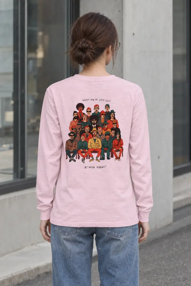 "What Did He Say" Unisex Longsleeve T-shirt