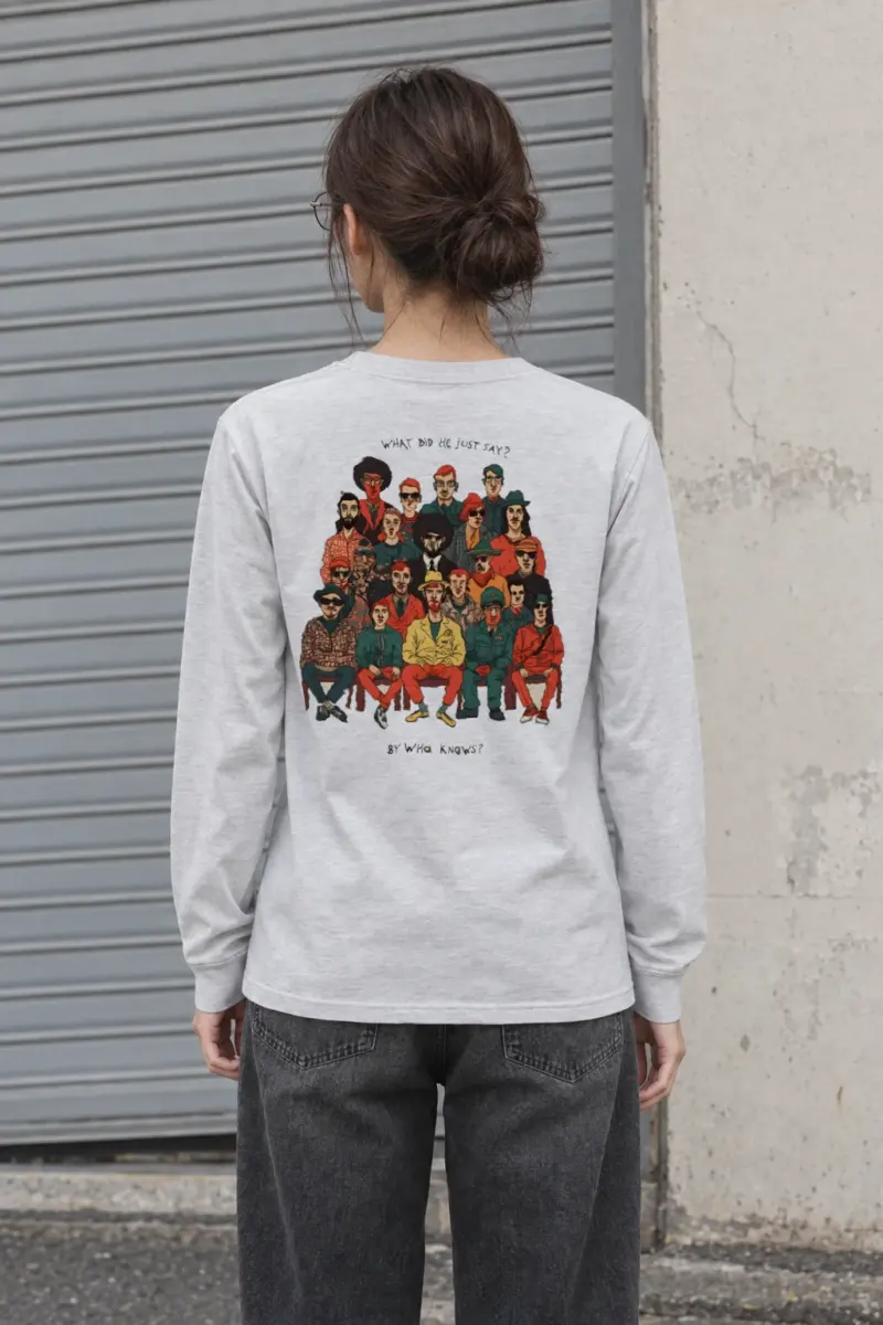 "What Did He Say" Unisex Longsleeve T-shirt