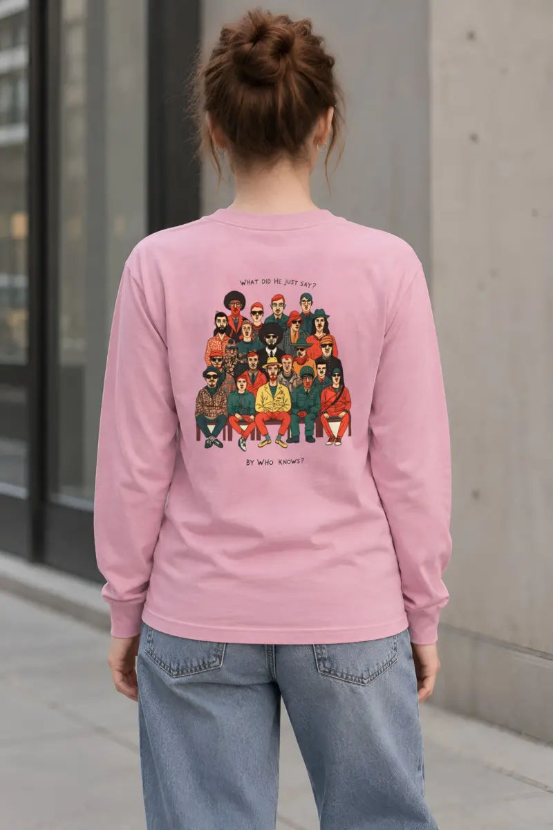 "What Did He Say" Unisex Longsleeve T-shirt