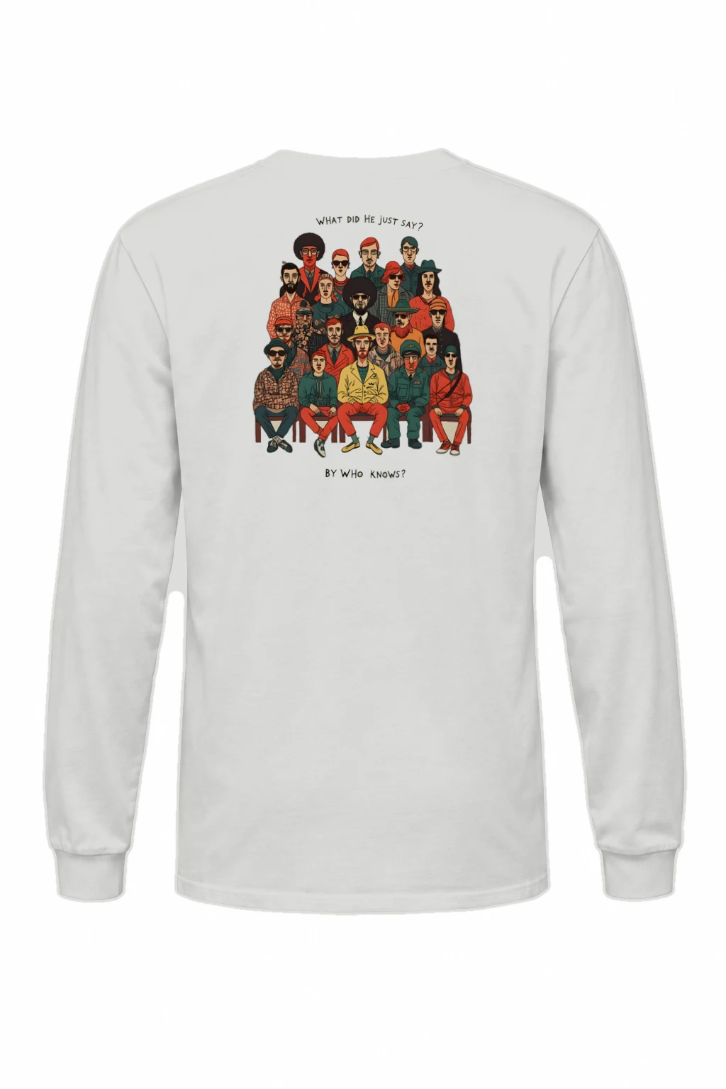 "What Did He Say" Unisex Longsleeve T-shirt | Gildan 2400