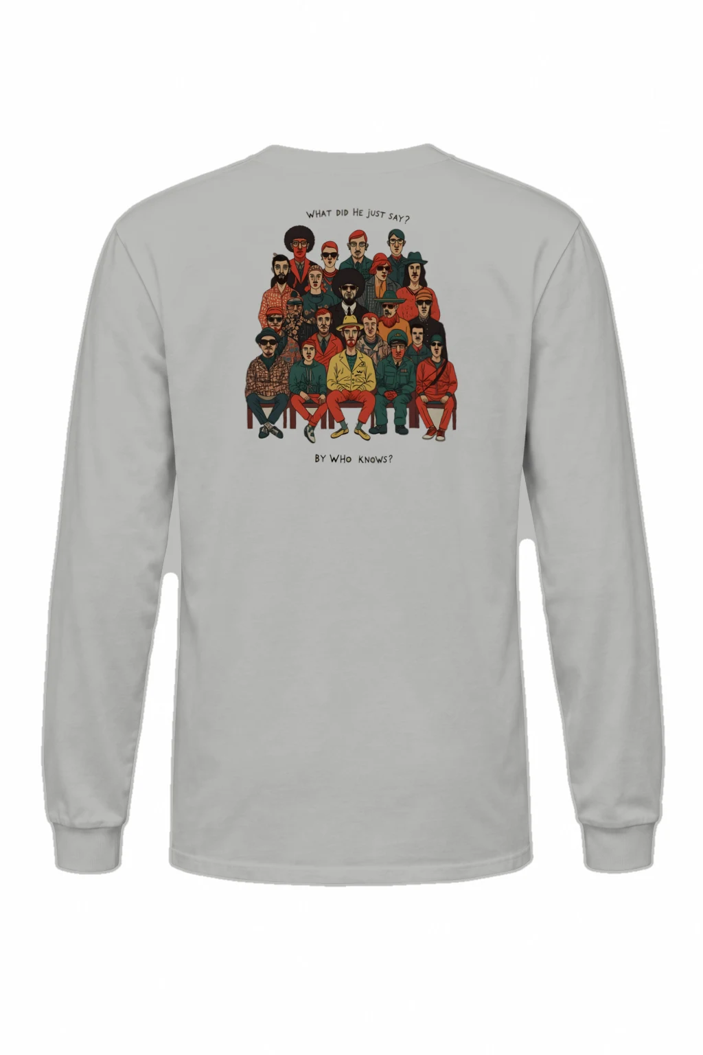 "What Did He Say" Unisex Longsleeve T-shirt | Gildan 2400