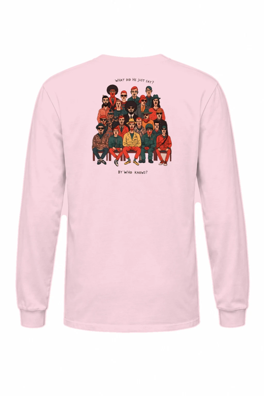 "What Did He Say" Unisex Longsleeve T-shirt | Gildan 2400