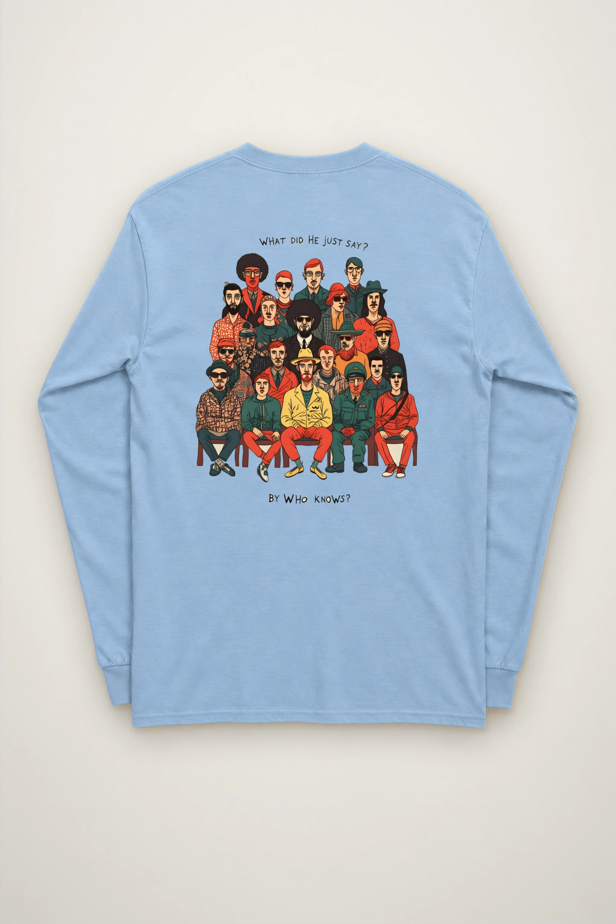 "What Did He Say" Unisex Longsleeve T-shirt
