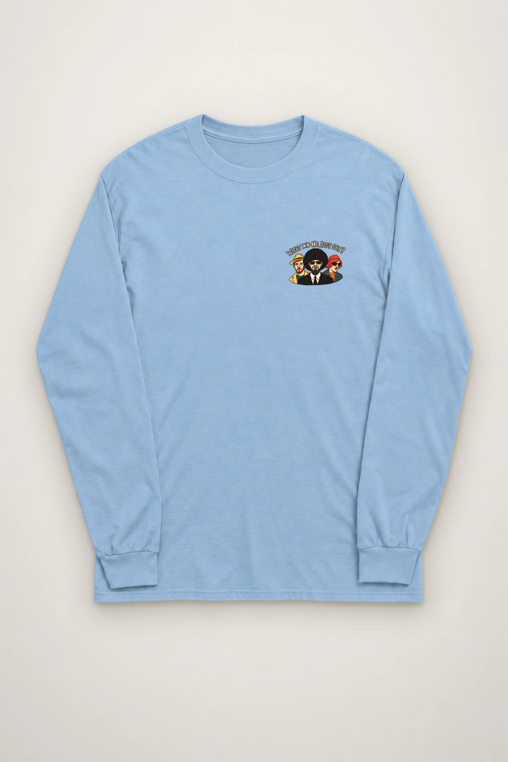 "What Did He Say" Unisex Longsleeve T-shirt
