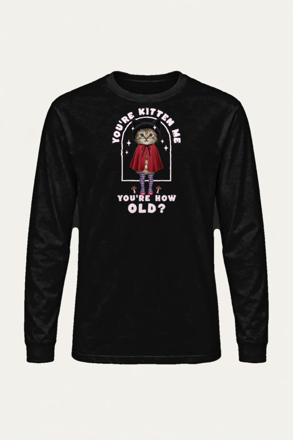 "You're Kitten Me" Unisex Longsleeve T-shirt | Gildan 2400