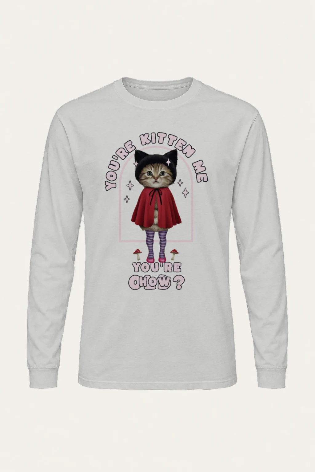 "You're Kitten Me" Unisex Longsleeve T-shirt | Gildan 2400