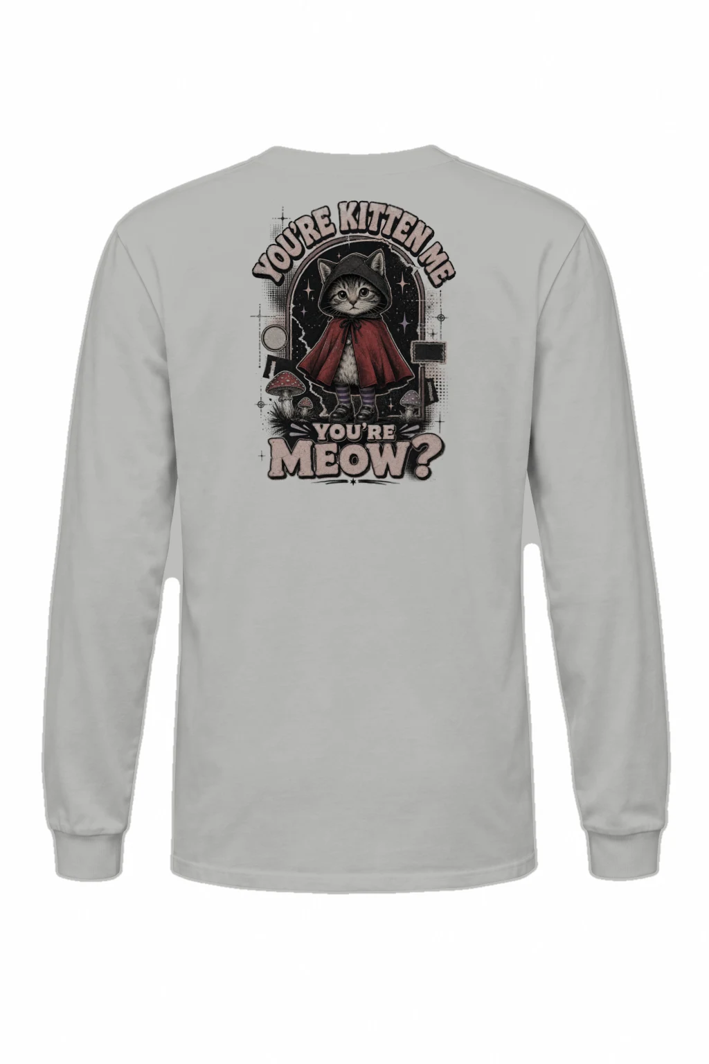 "You're Kitten Me" Unisex Longsleeve T-shirt | Gildan 2400