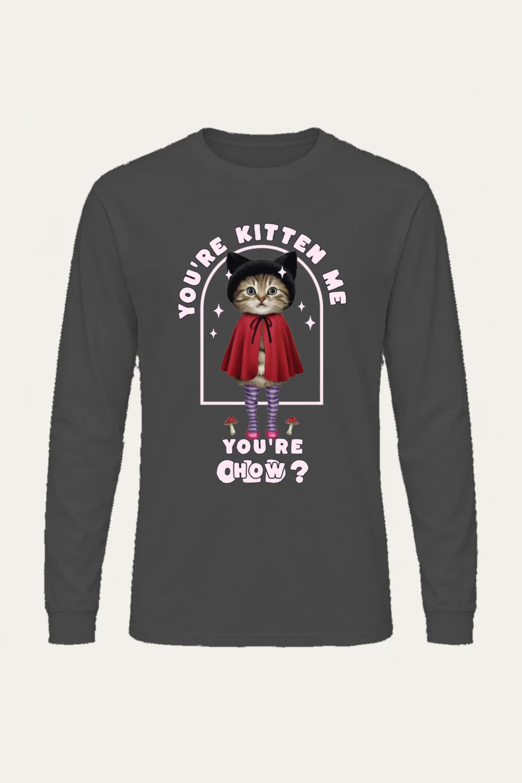 "You're Kitten Me" Unisex Longsleeve T-shirt | Gildan 2400