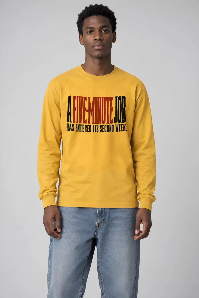 "A Five-Minute Job" Unisex Longsleeve T-shirt