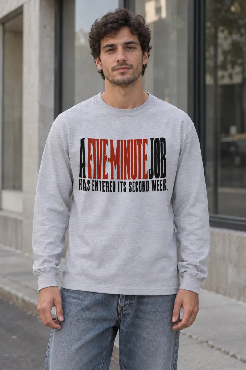 "A Five-Minute Job" Unisex Longsleeve T-shirt