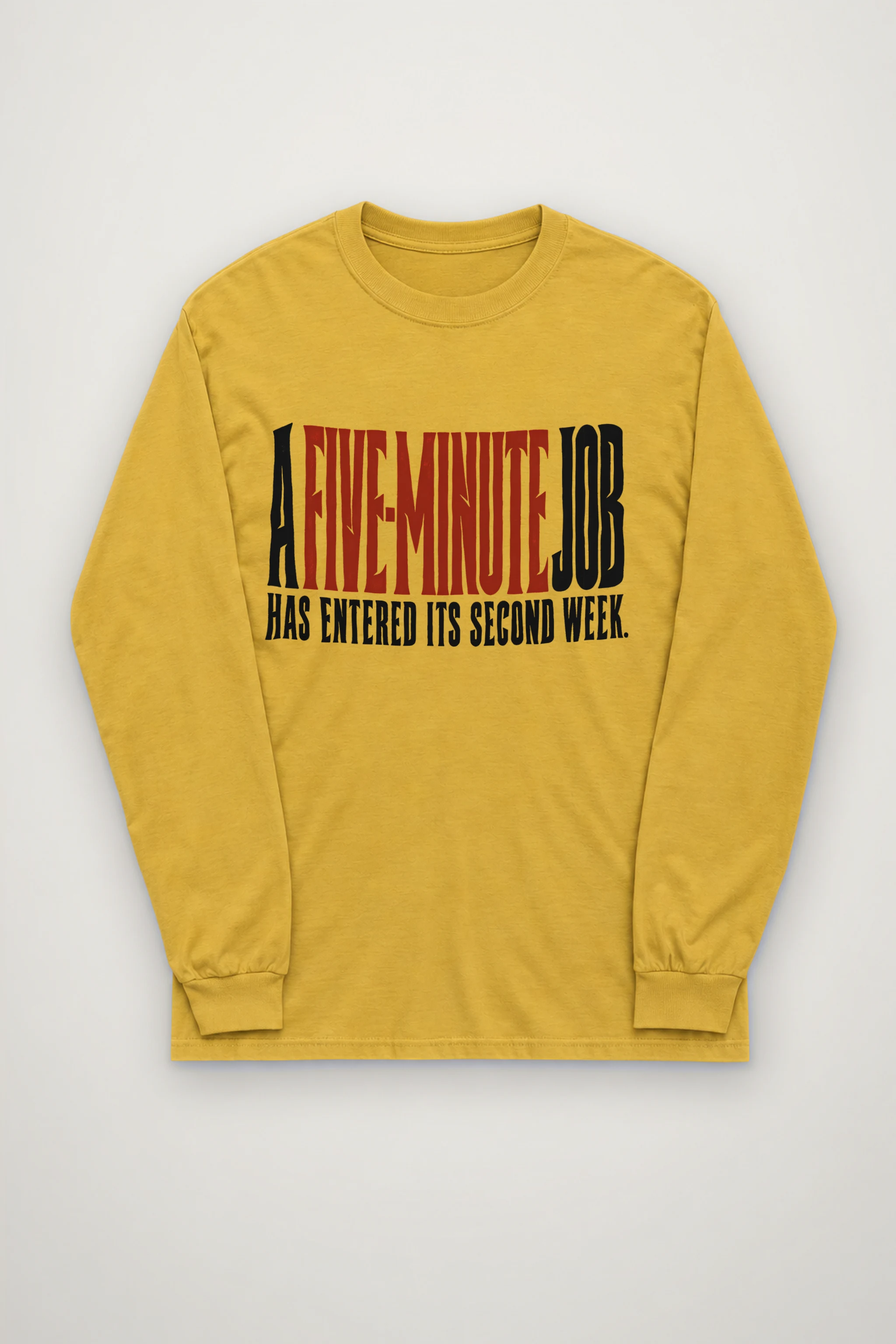 "A Five-Minute Job" Unisex Longsleeve T-shirt