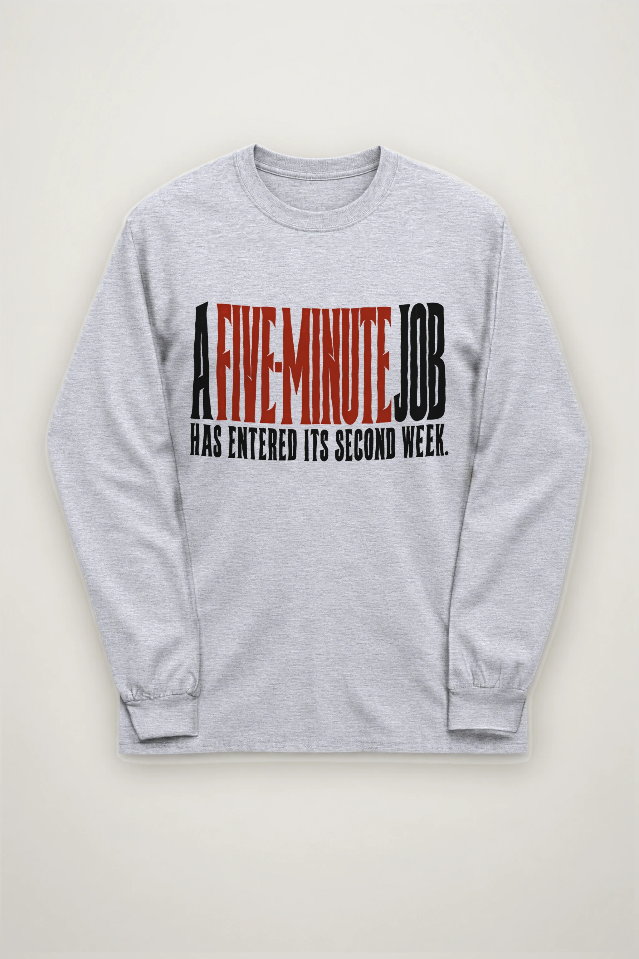 "A Five-Minute Job" Unisex Longsleeve T-shirt