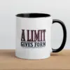 "A Limit Gives Form" 11oz Ceramic Mug