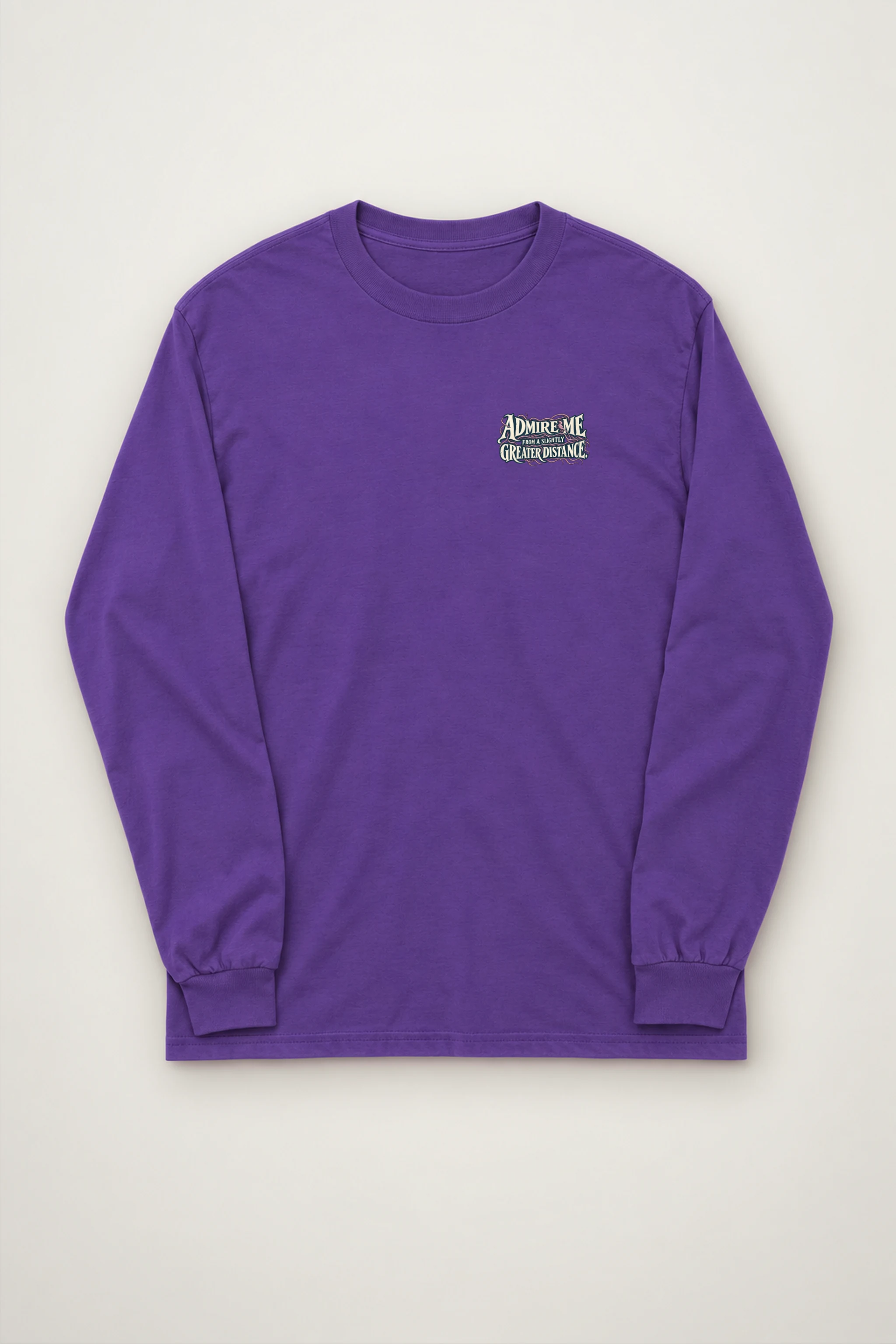 "Admire Me From a Slightly Greater Distance" Unisex Longsleeve T-shirt