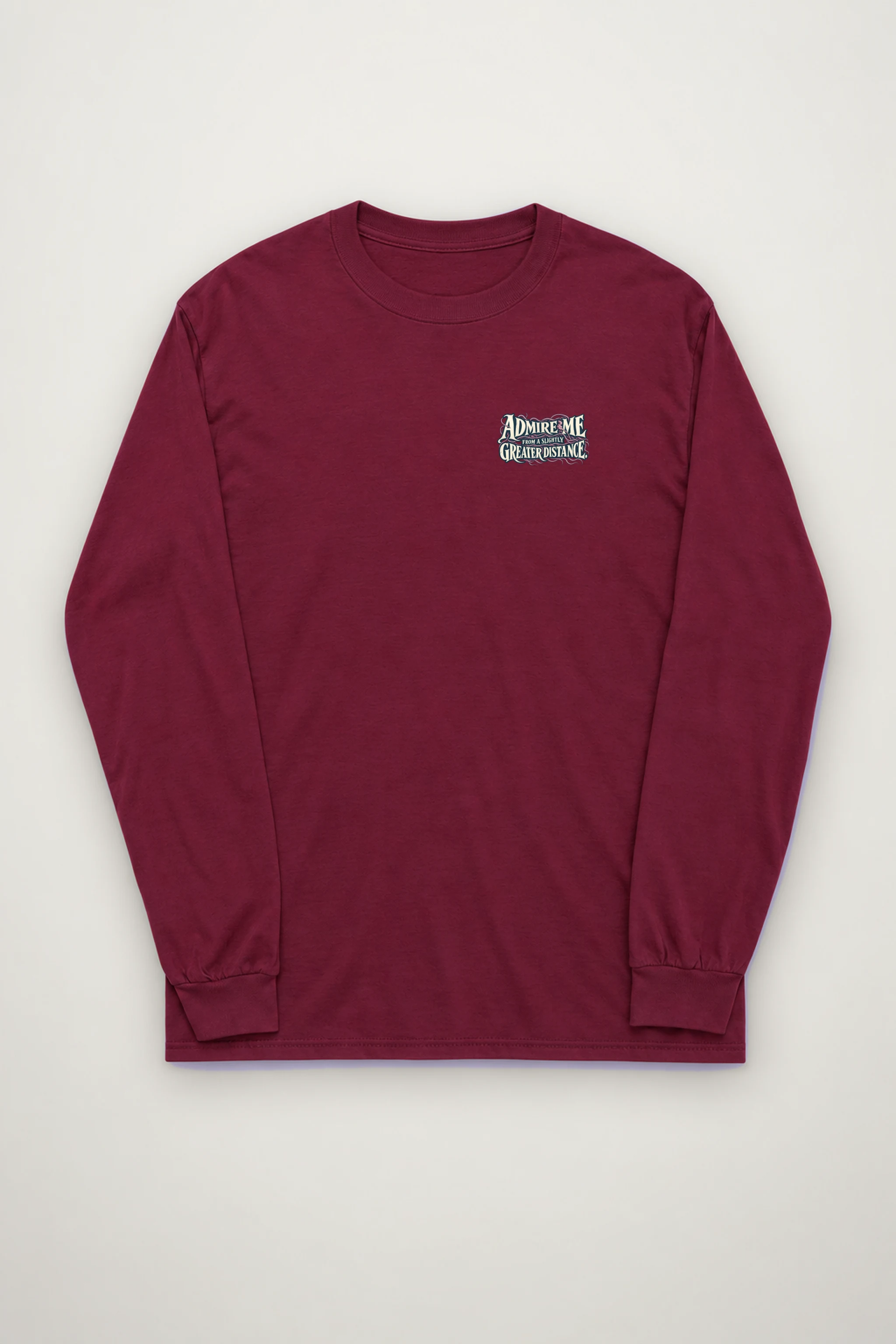 "Admire Me From a Slightly Greater Distance" Unisex Longsleeve T-shirt