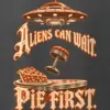 "Aliens Can Wait Pie First" Men's Oversized Heavyweight Crewneck T-Shirt