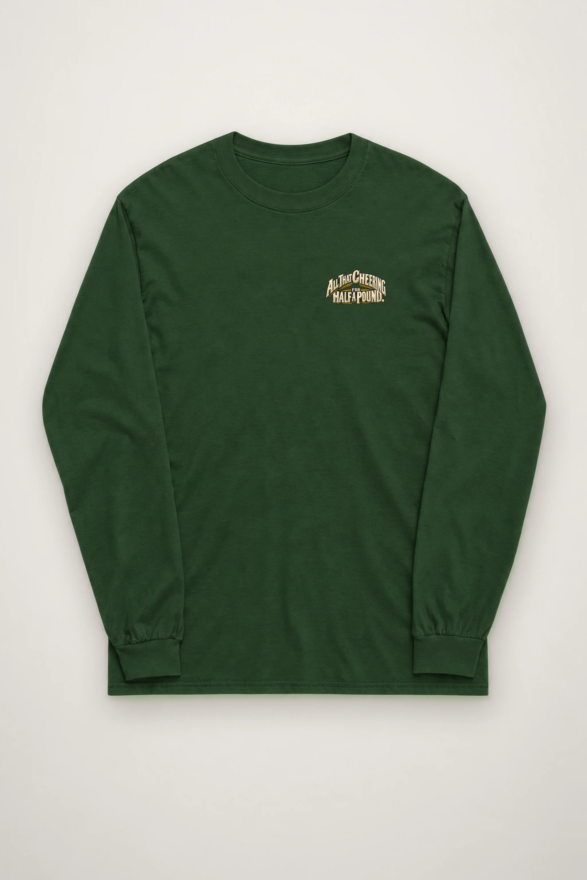 "All That Cheering For Half A Pound" Unisex Longsleeve T-shirt