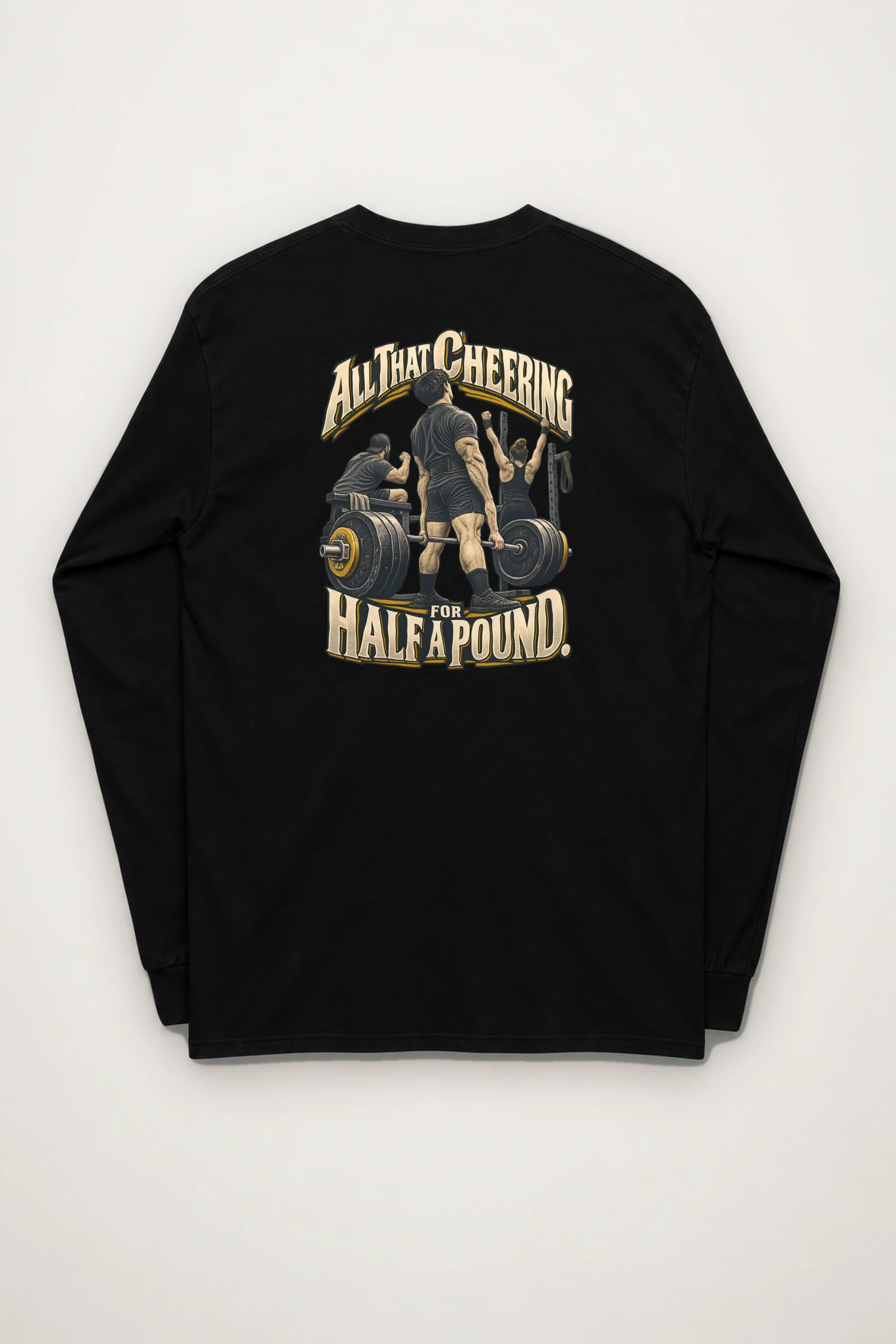 "All That Cheering For Half A Pound" Unisex Longsleeve T-shirt