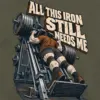 "All This Iron Still Needs Me" Unisex Longsleeve T-shirt