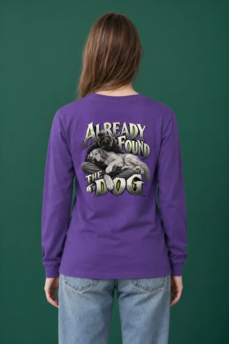 “Already Found the Dog” Unisex Longsleeve T-shirt