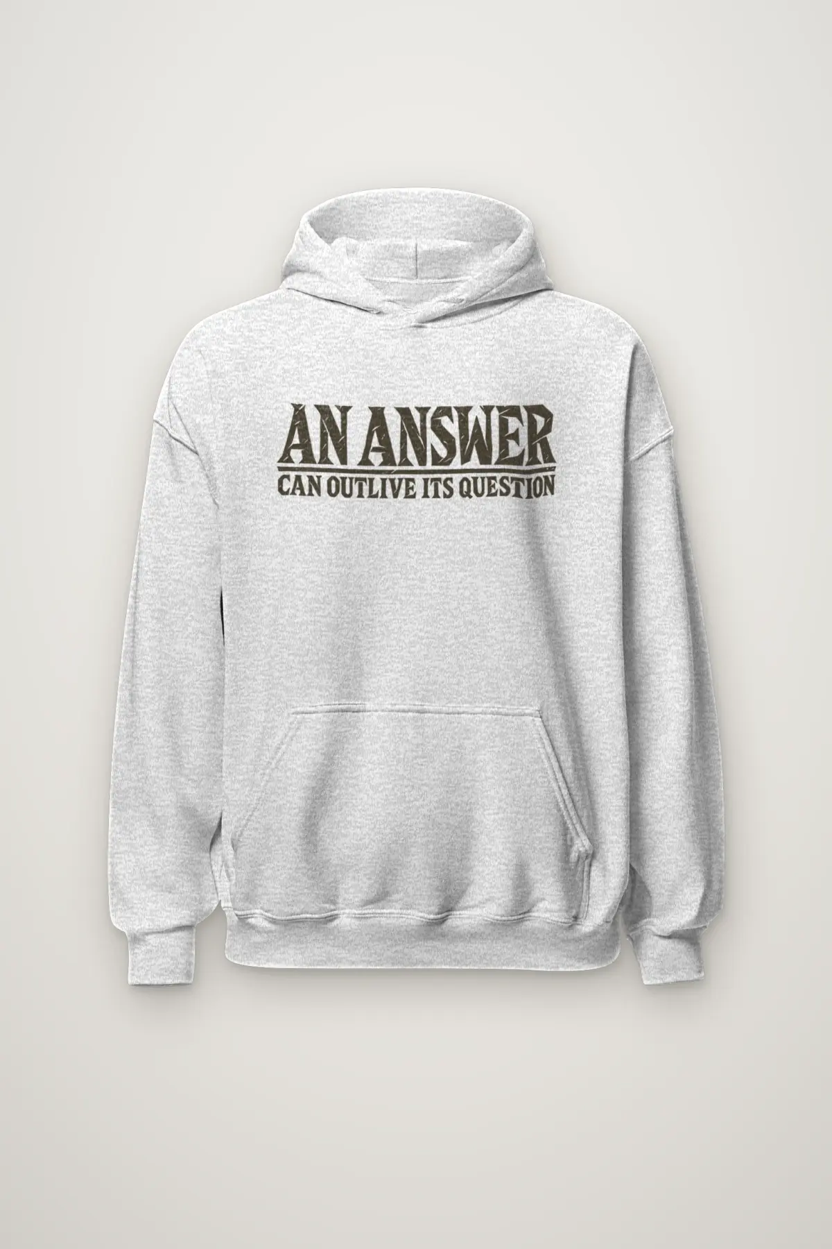 "AN ANSWER CAN OUTLIVE ITS QUESTION" Heavy Blend Unisex Pullover Hoodie