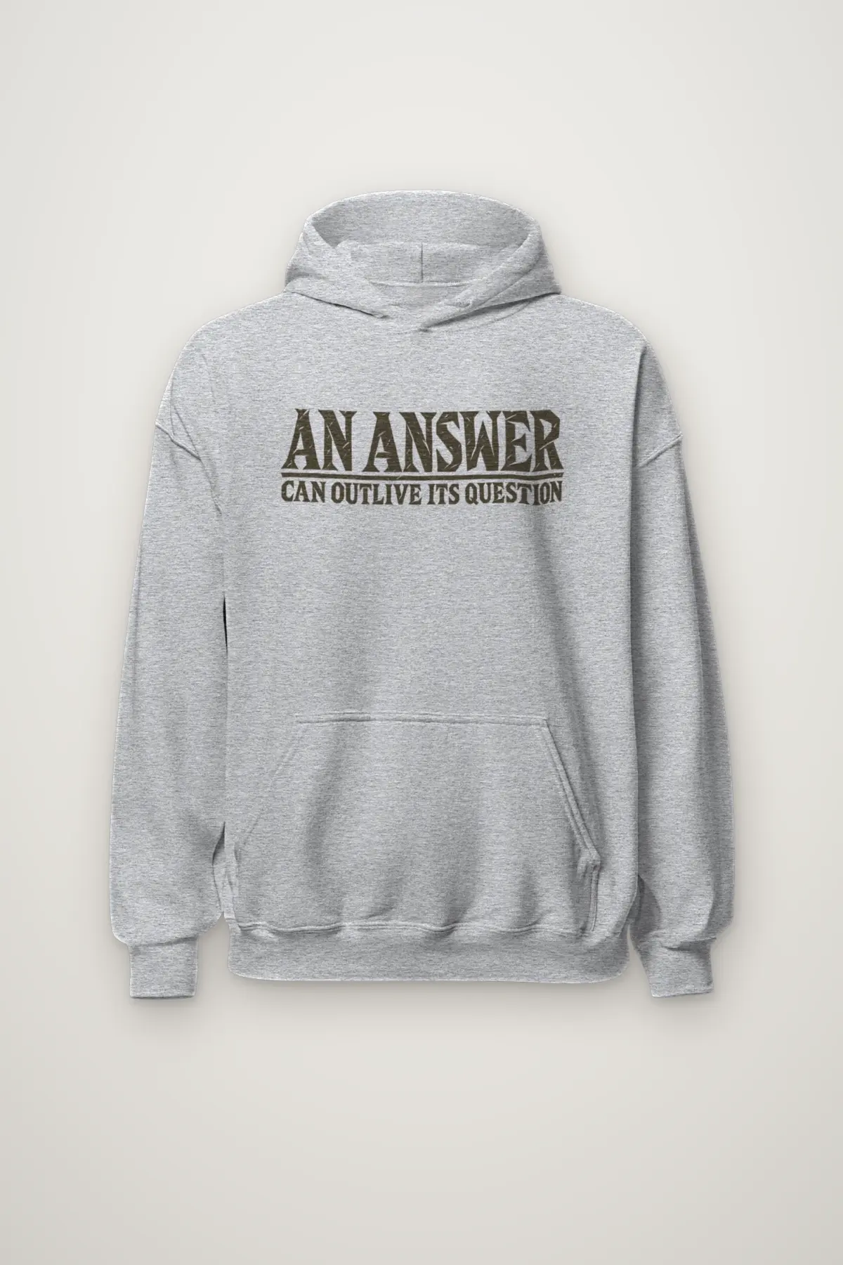 "AN ANSWER CAN OUTLIVE ITS QUESTION" Heavy Blend Unisex Pullover Hoodie