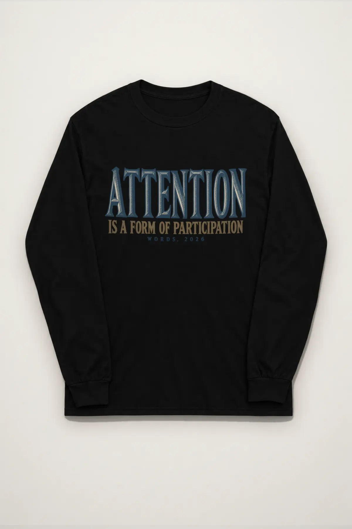 "Attention Is a Form of Participation" Unisex Longsleeve T-shirt