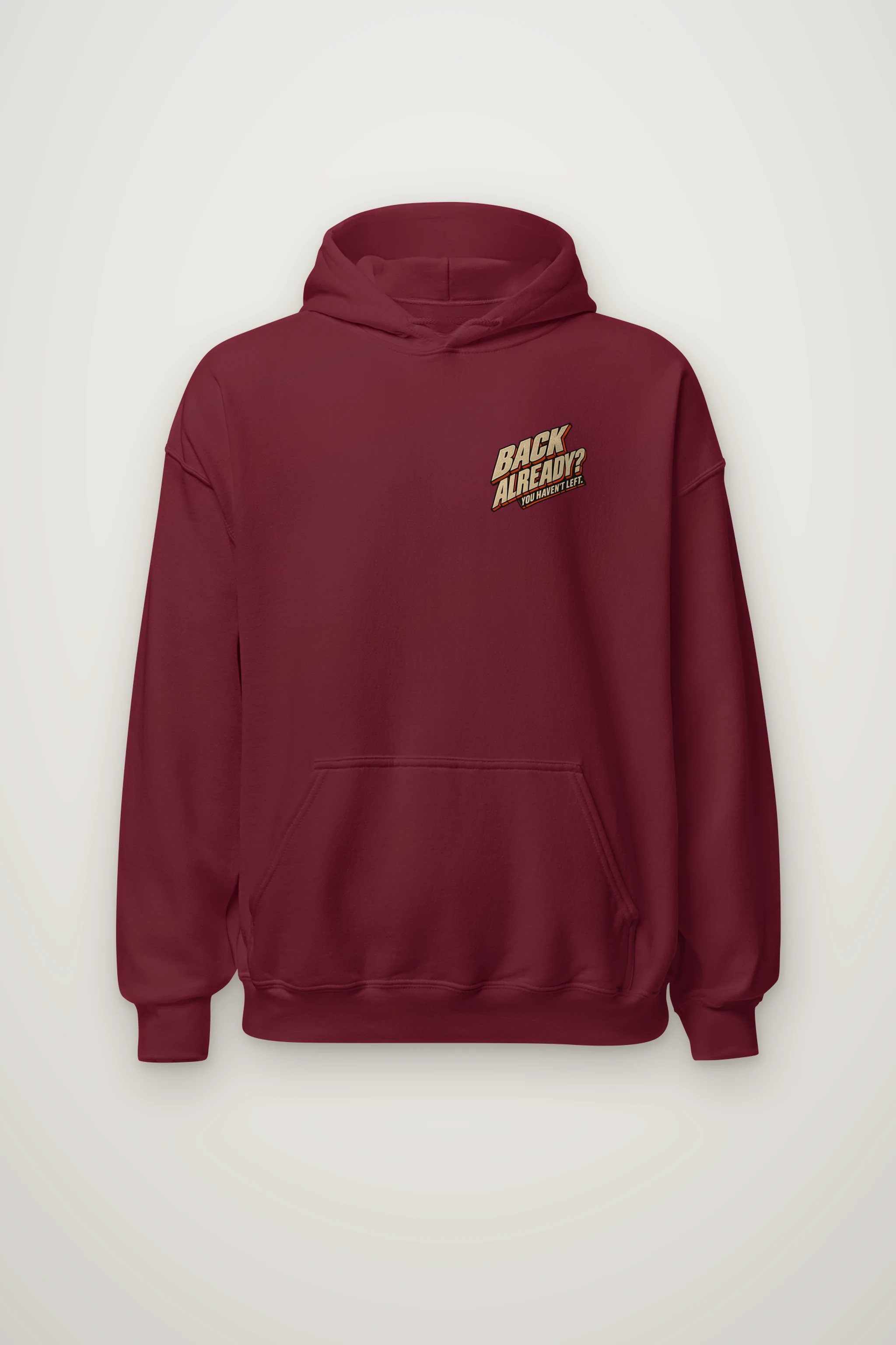 "Back Already? You Haven't Left" Heavy Blend Unisex Pullover Hoodie