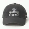 "Boards Still Wet" Classic Dad Hat · Embroidered