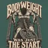"Bodyweight Was Just the Start" Unisex Jersey Tank
