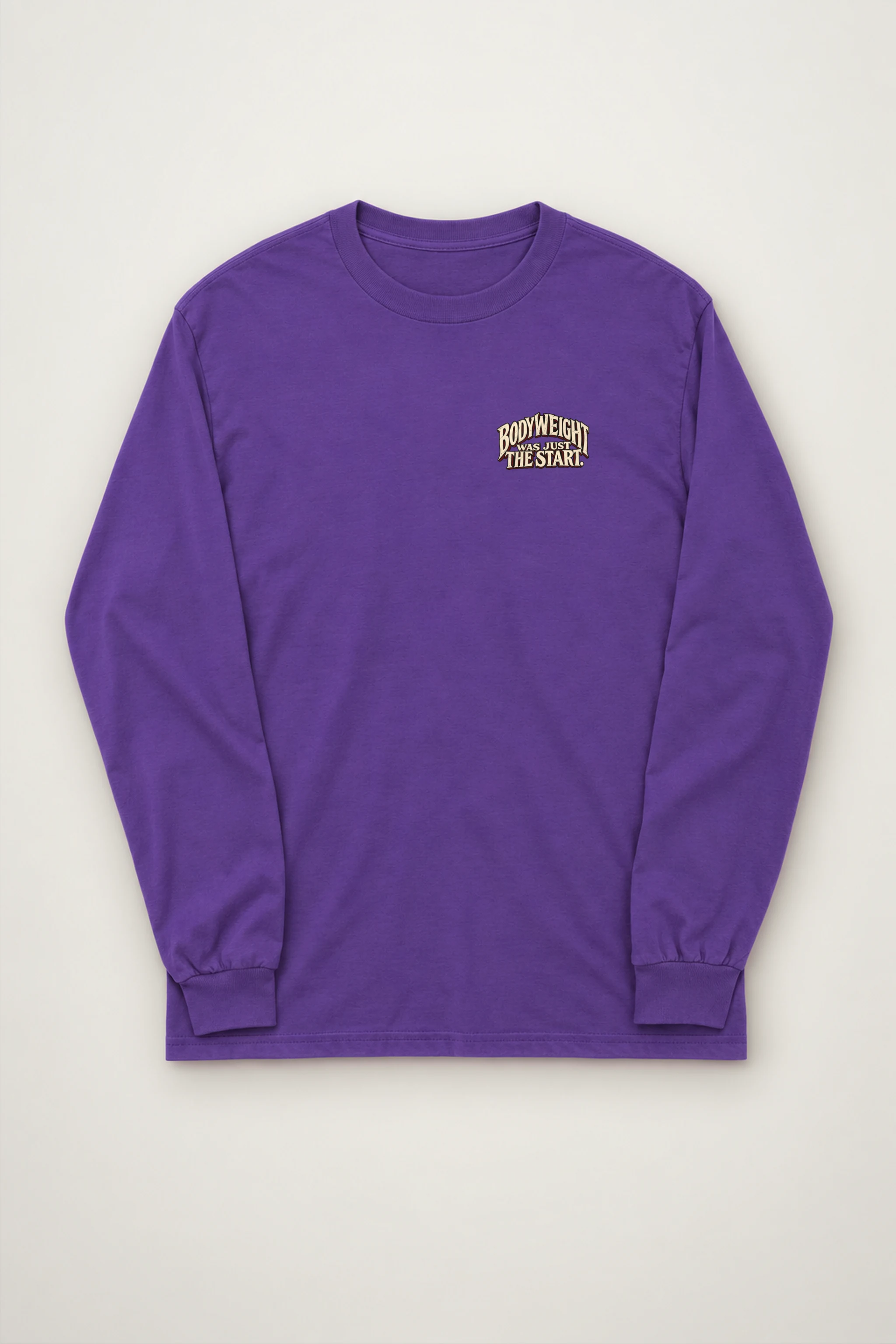 "Bodyweight Was Just the Start" Unisex Longsleeve T-shirt