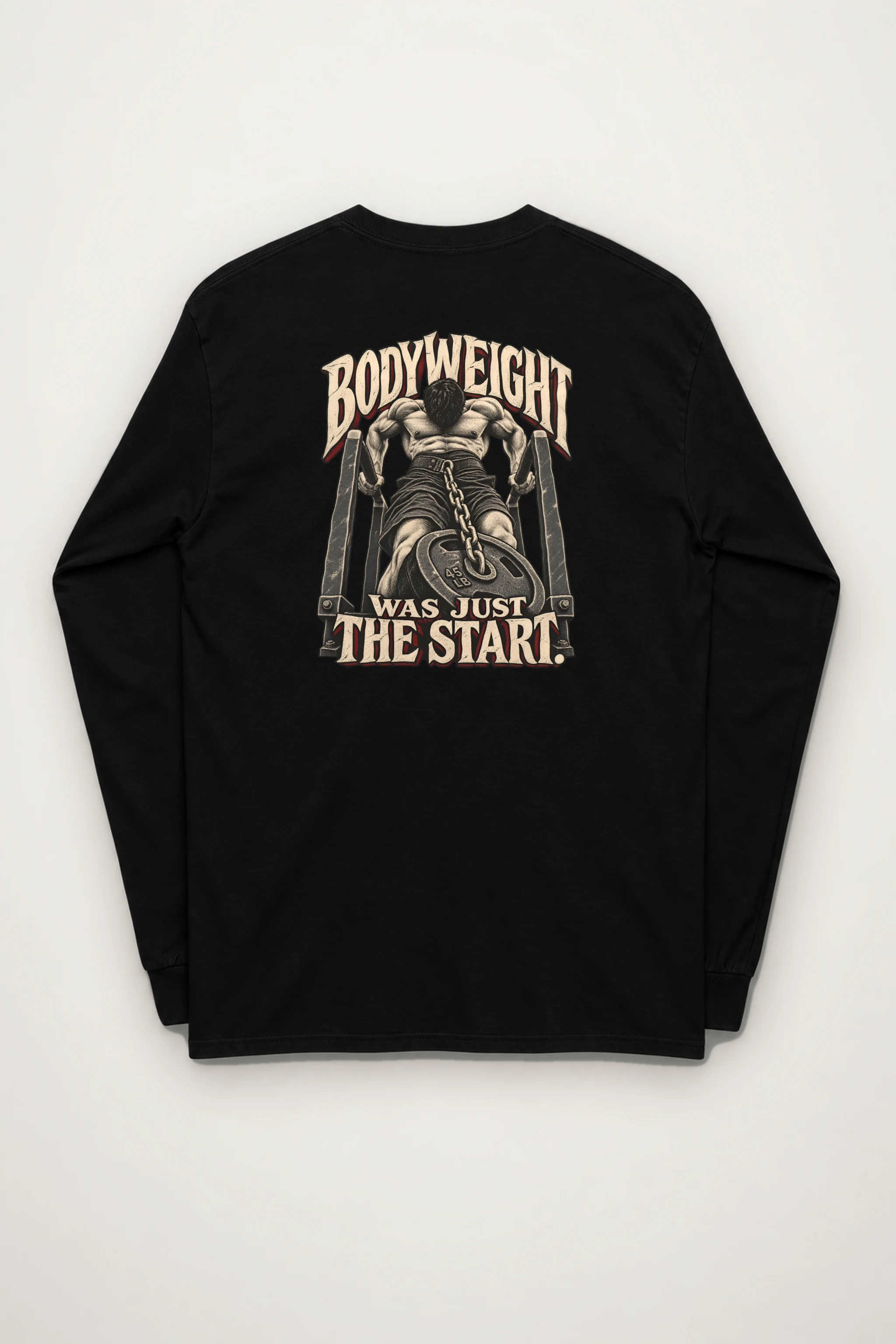 "Bodyweight Was Just the Start" Unisex Longsleeve T-shirt