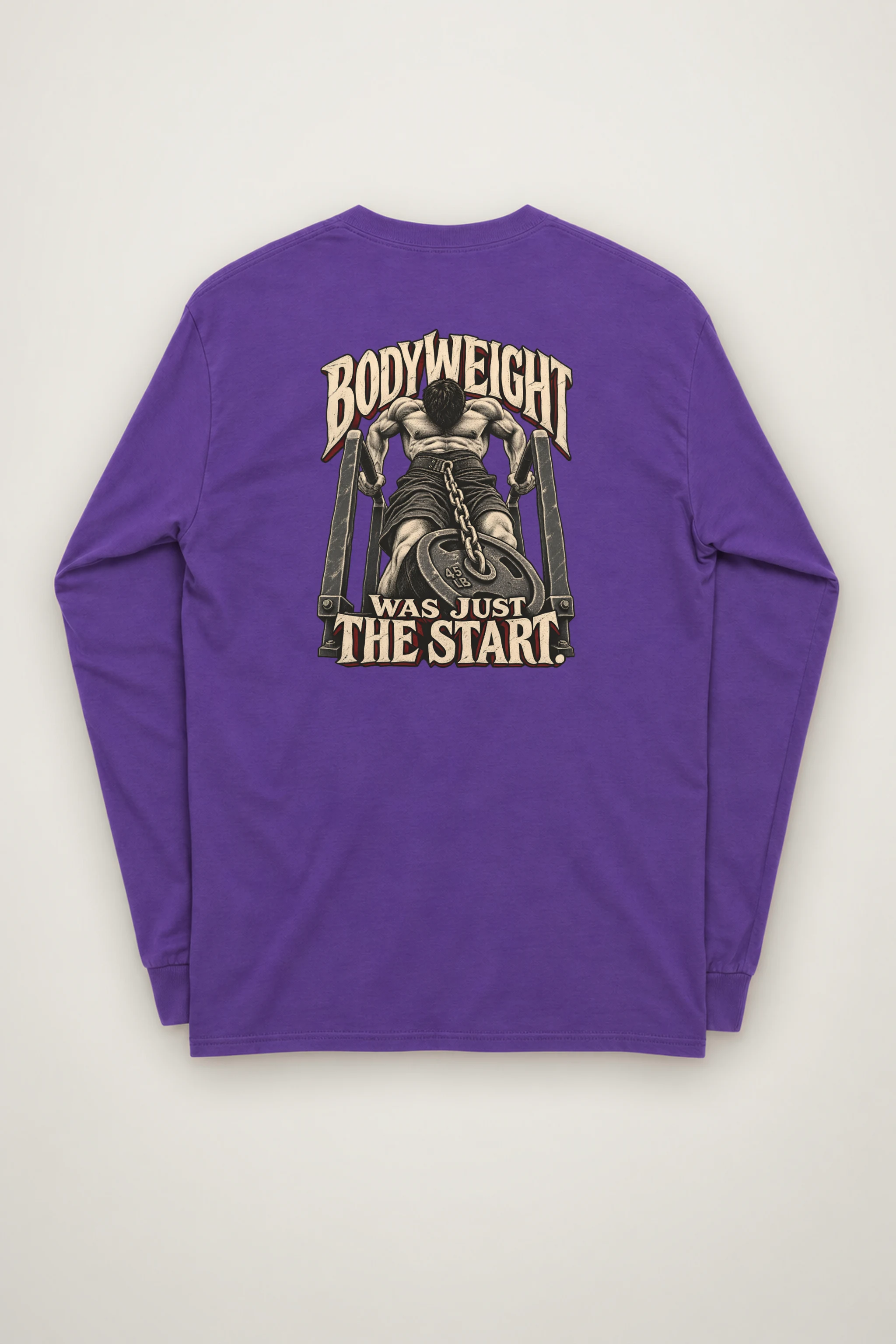 "Bodyweight Was Just the Start" Unisex Longsleeve T-shirt