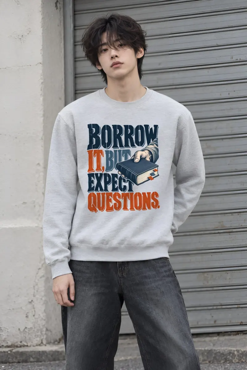 "Borrow It, But Expect Questions" Heavy Blend Unisex Crewneck Sweatshirt