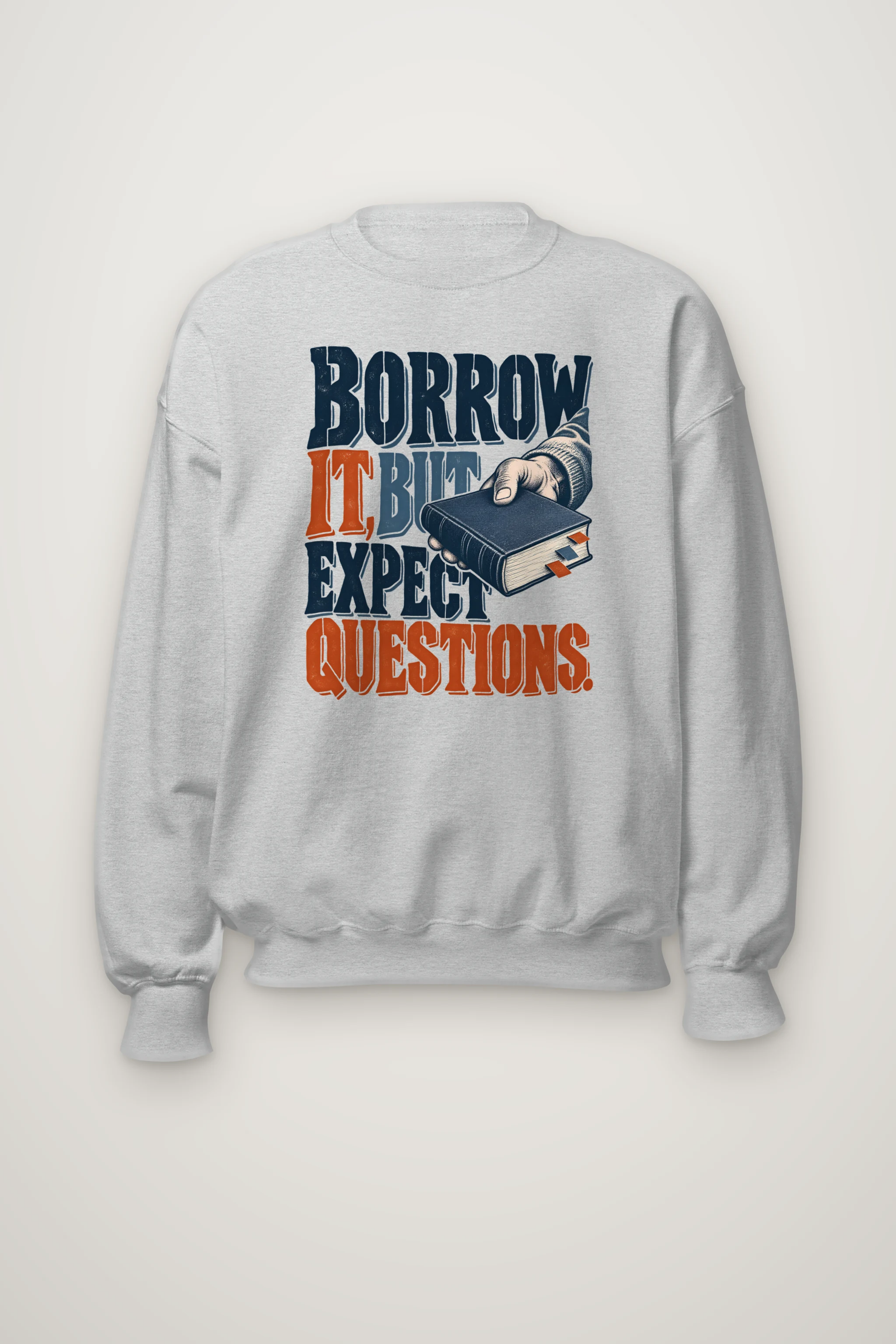 "Borrow It, But Expect Questions" Heavy Blend Unisex Crewneck Sweatshirt