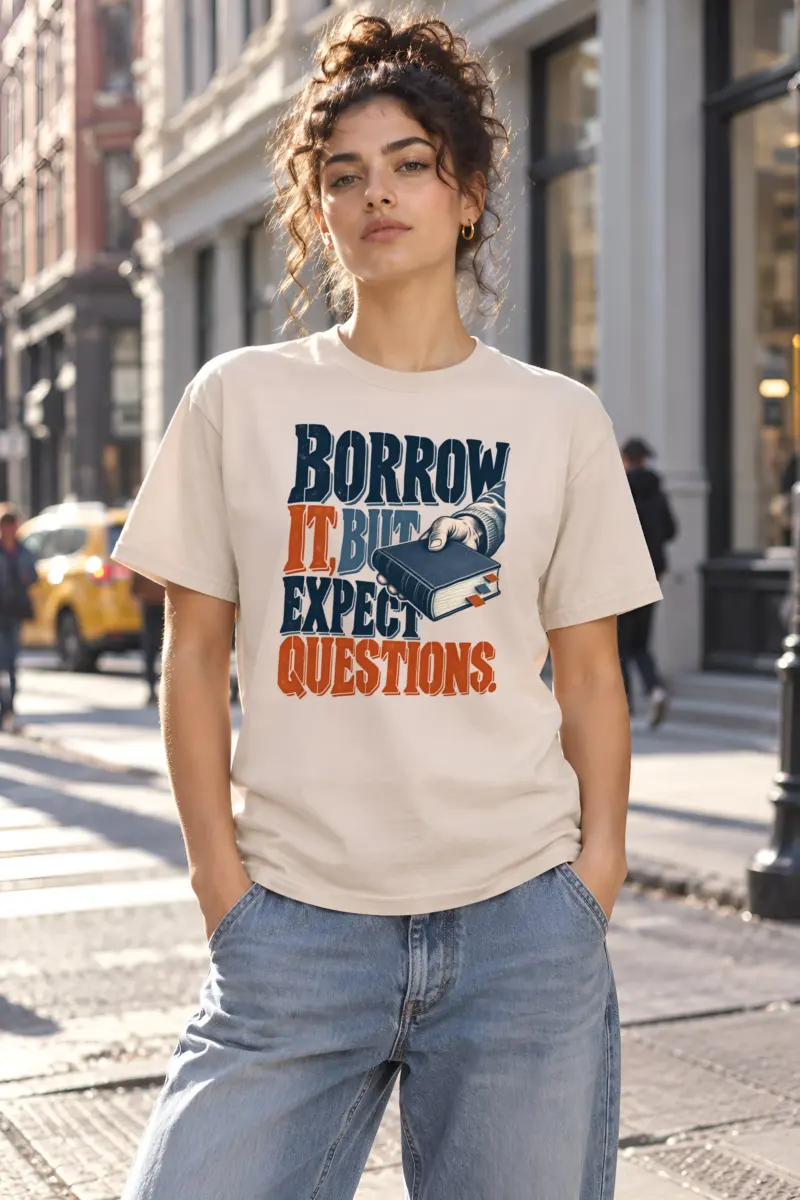 "Borrow It, But Expect Questions" Heavyweight Unisex Crewneck T-shirt