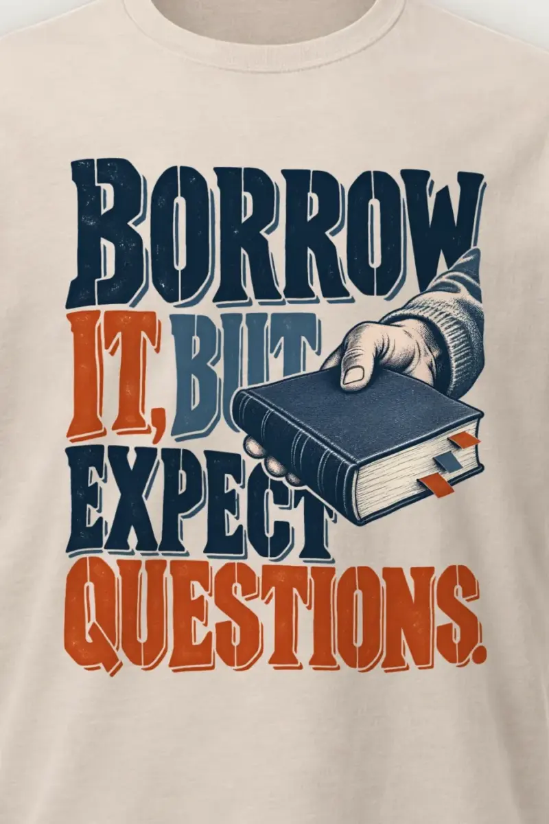 "Borrow It, But Expect Questions" Heavyweight Unisex Crewneck T-shirt - the graphic up close